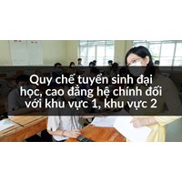 Quy chế tuyển sinh đại học, cao đẳng hệ chính đối với khu vực 1, khu vực 2