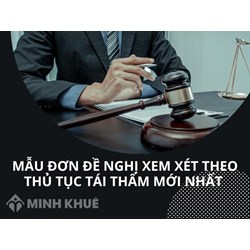 Mẫu đơn đề nghị xem xét theo thủ tục tái thẩm mới nhất