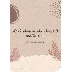 Tẩm xăng đốt người tình sẽ bị hình phạt như thế nào theo luật hình sự?
