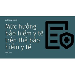 Mức hưởng bảo hiểm y tế trên thẻ bảo hiểm y tế