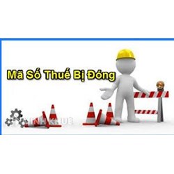 Doanh nghiệp khi nào bị đóng mã số thuế? Cách khắc phục thế nào?