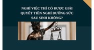 Nghỉ việc thì có được giải quyết tiền nghỉ dưỡng sức sau sinh không?