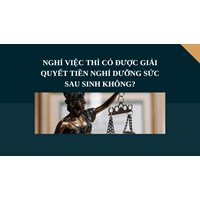 Nghỉ việc thì có được giải quyết tiền nghỉ dưỡng sức sau sinh không?