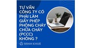 Công ty phải làm giấy phép phòng cháy chữa cháy (PCCC) khi nào?