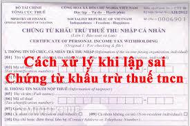 Cách Xử Lý Khi Nộp Sai Chứng Từ Khấu Trừ Thuế Thu Nhập Cá Nhân (Tncn) ?