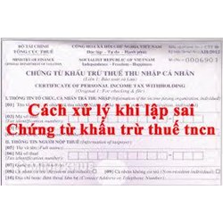 Cách xử lý khi nộp sai chứng từ khấu trừ thuế thu nhập cá nhân (TNCN) ?