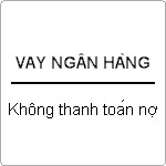 Vay vốn ngân hàng không trả nợ được bị xử lý thế nào ?