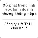 Xử phạt trong lĩnh vực kinh doanh nhưng không nộp thuế ?