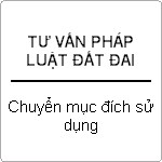 Đều kiện để chuyển đổi mục đích sử dụng đất ? Thủ tục đăng ký thay đổi ?