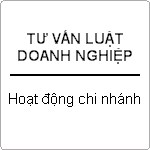 Tư vấn thủ tục thành lập, giải thể và kê khai thuế cho chi nhánh của công ty ?