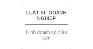 Quy định của pháp luật kinh doanh có điều kiện ?