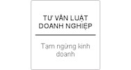 Tư vấn thủ tục tạm ngừng hoạt động của doanh nghiệp ?