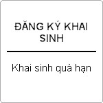 Đăng ký khai sinh quá hạn cho con được không?