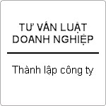 Hướng dẫn thủ tục thành lập doanh nghiệp và tư vấn pháp luật cho doanh nghiệp mới thành lập ?