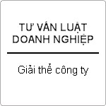 Các vấn đề liên quan đến giải thể doanh nghiệp ?