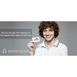 Thủ tục xin cấp thẻ thường trú cho người nước ngoài tại Việt Nam ?