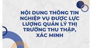 Nội dung thông tin nghiệp vụ được lực lượng quản lý thị trường thu thập, xác minh
