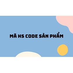 Mã HS code sản phẩm