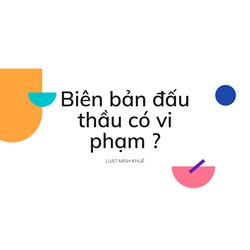 Biên bản đấu thầu có vi phạm ?