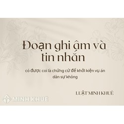Bằng chứng ghi âm nhận nợ bằng điện thoại hoặc tin nhắn có thể dùng làm căn cứ khởi kiện con nợ không?