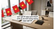 Lịch nghỉ lễ ngày quốc khánh (2/9) và các tính lương những ngày nghỉ lễ?