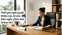 Thời gian giải quyết khiếu nại, tố cáo, kiến nghị, phản ánh là bao lâu?