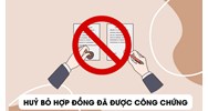 Hợp đồng công chứng nếu muốn hủy bỏ thì làm như thế nào?