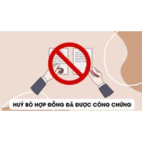 Hợp đồng công chứng nếu muốn hủy bỏ thì làm như thế nào?