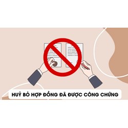 Hợp đồng công chứng nếu muốn hủy bỏ thì làm như thế nào?