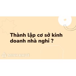 Thành lập cơ sở kinh doanh nhà nghỉ làm như thế nào?