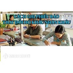 Hướng dẫn cách viết phiếu báo thay đổi hộ khẩu, nhân khẩu và bản khai nhân khẩu (ký hiệu là HK02) ?