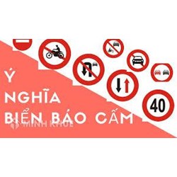 Ý nghĩa một số biển báo cấm trong giao thông đường bộ thường gặp?