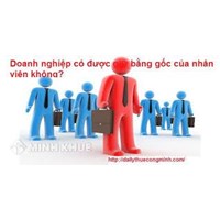 Doanh nghiệp có được phép giữ bằng tốt nghiệp gốc của nhân viên