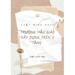 Trường mầm non có được xây trên 2 tầng không?