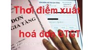 Hóa đơn xuất sai thời điểm thì có được tính vào chi phí được trừ hay không ?
