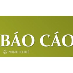 Hướng dẫn cách thức soạn thảo báo cáo ?