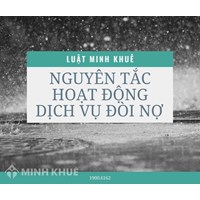 Nguyên tắc hoạt động dịch vụ đòi nợ ?