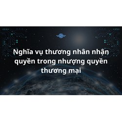Thương nhân nhận quyền trong nhượng quyền thương mại có các nghĩa vụ gì?