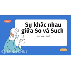 Sự khác nhau giữa So và Such