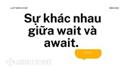 Sự khác nhau giữa wait và await.