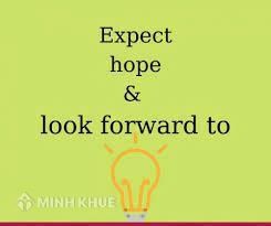 Phân biệt expect, hope, anticipate và look forward to