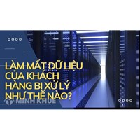 Làm mất dữ liệu của khách hàng phải chịu trách nhiệm gì?