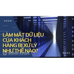 Làm mất dữ liệu của khách hàng phải chịu trách nhiệm gì?