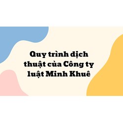 Quy trình dịch thuật của Công ty luật Minh Khuê