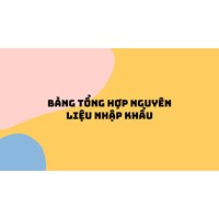 Bảng tổng hợp nguyên liệu nhập khẩu