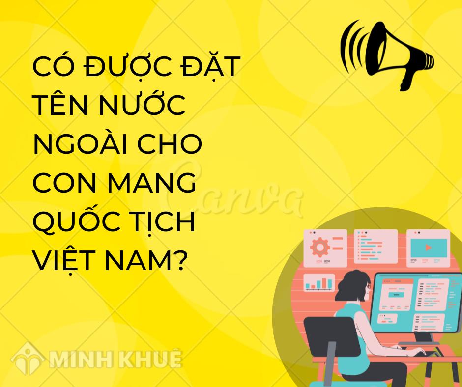 Có được đặt tên nước ngoài cho con mang quốc tịch Việt Nam?