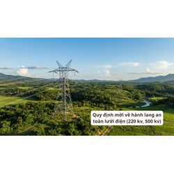 Quy định mới về hành lang an toàn lưới điện (220 kv, 500 kv)