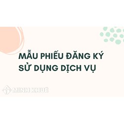 Mẫu phiếu đăng ký sử dụng dịch vụ