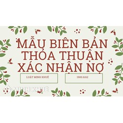 Mẫu biên bản thỏa thuận xác nhận nợ và cách lập