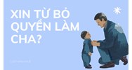 Xin từ bỏ quyền làm cha?